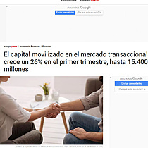 El capital movilizado en el mercado transaccional crece un 26% en el primer trimestre, hasta 15.400 millones